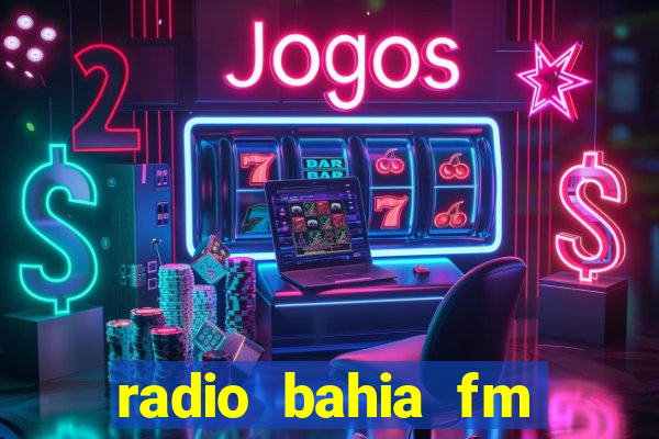 radio bahia fm 88.7 ao vivo ouvir